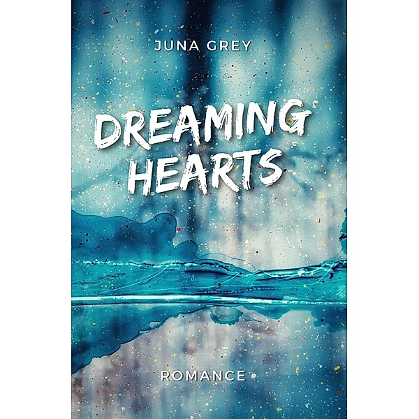 Dreaming Hearts Reihe / Dreaming Hearts, Juna Grey
