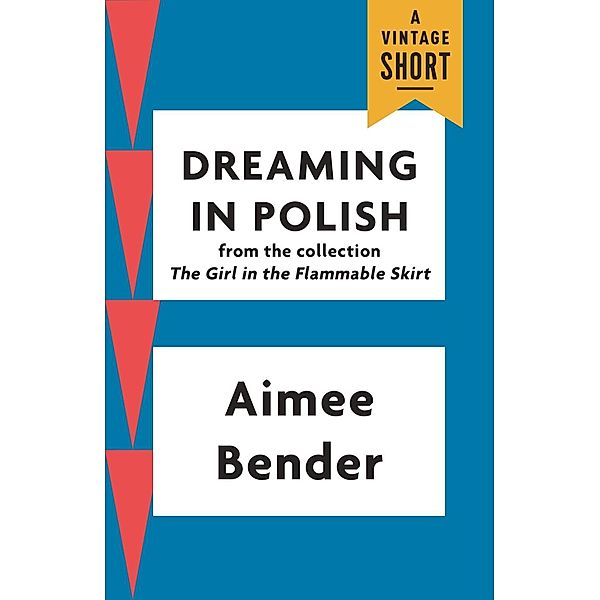 Dreaming in Polish / A Vintage Short, Aimee Bender