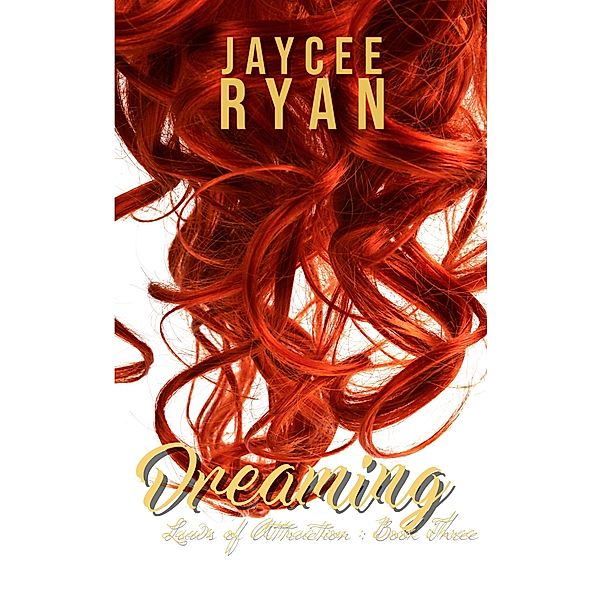 Dreaming (Laws of Attraction, #3) / Laws of Attraction, Jaycee Ryan