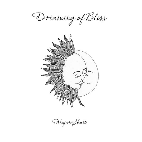 Dreaming of Bliss, Megan Shutt