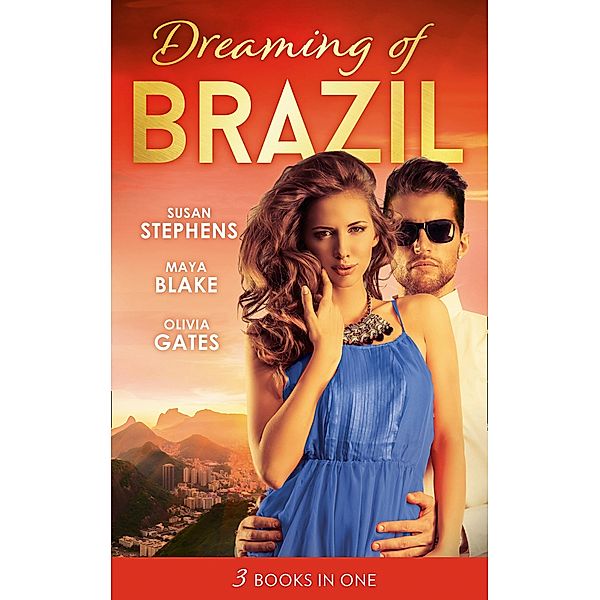 Dreaming Of... Brazil, Susan Stephens, Maya Blake, Olivia Gates