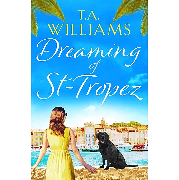 Dreaming of St-Tropez, T. A. Williams