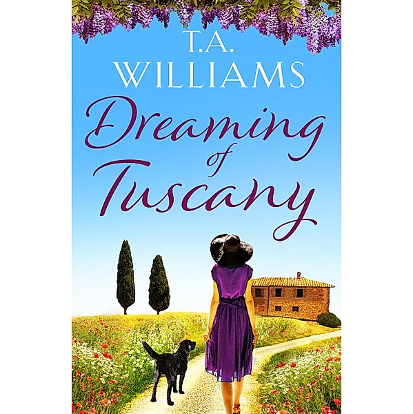 Dreaming of Tuscany, T. A. Williams