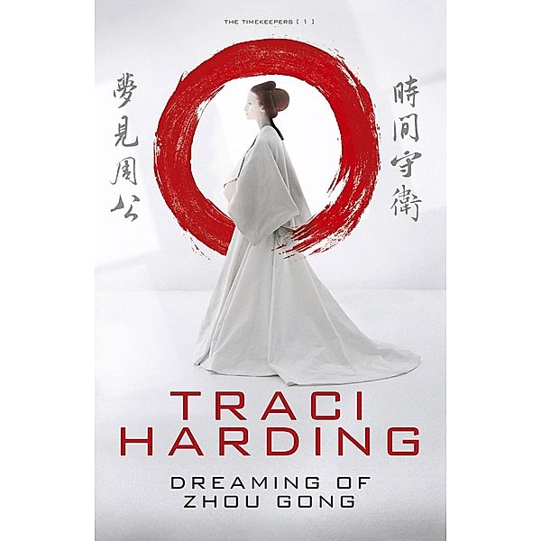 Dreaming of Zhou Gong / Time Keeper Trilogy Bd.01, Traci Harding