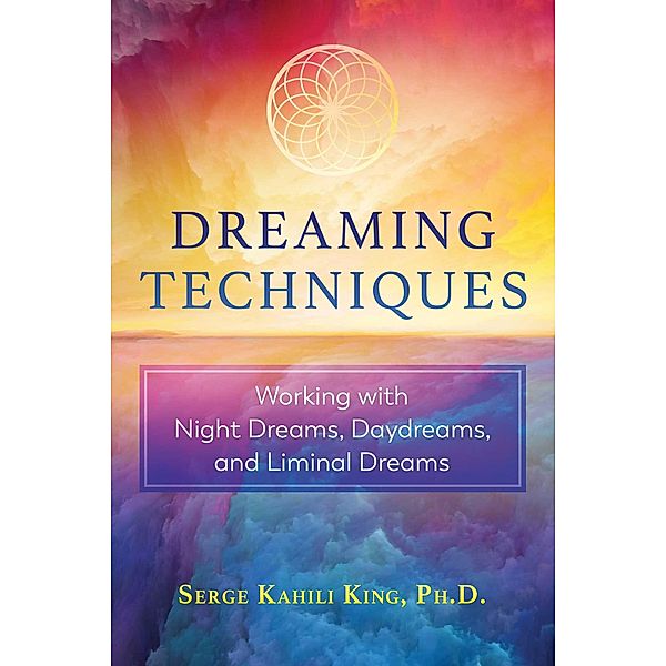 Dreaming Techniques, Serge Kahili King
