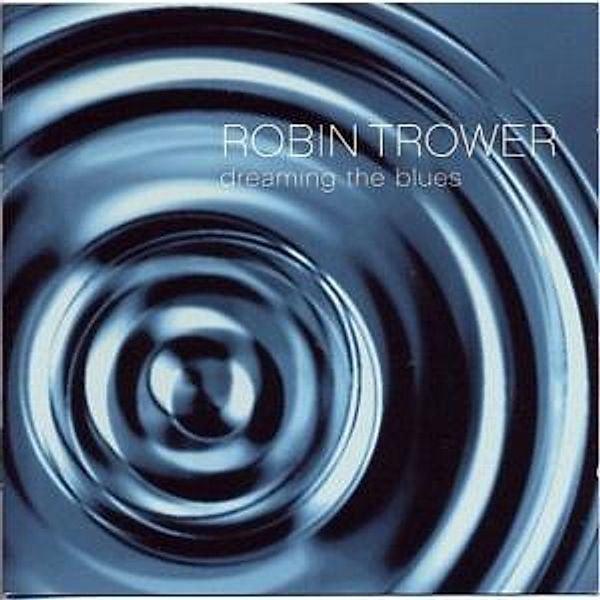 Dreaming The Blues, Robin Trower