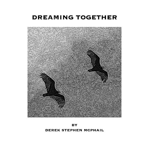 Dreaming Together, Derek Stephen McPhail