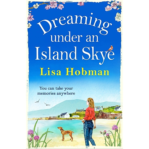 Dreaming Under An Island Skye / The Skye Collection, Lisa Hobman