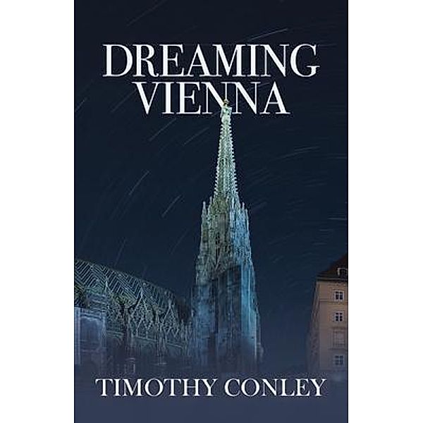 Dreaming Vienna, Timothy K Conley