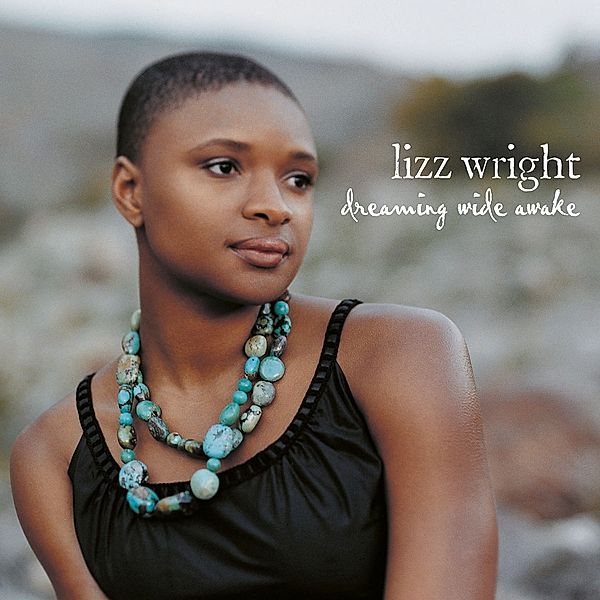 Dreaming Wide Awake, Lizz Wright