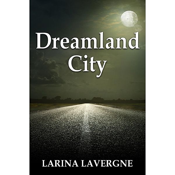 Dreamland City / eBookIt.com, Larina Lavergne