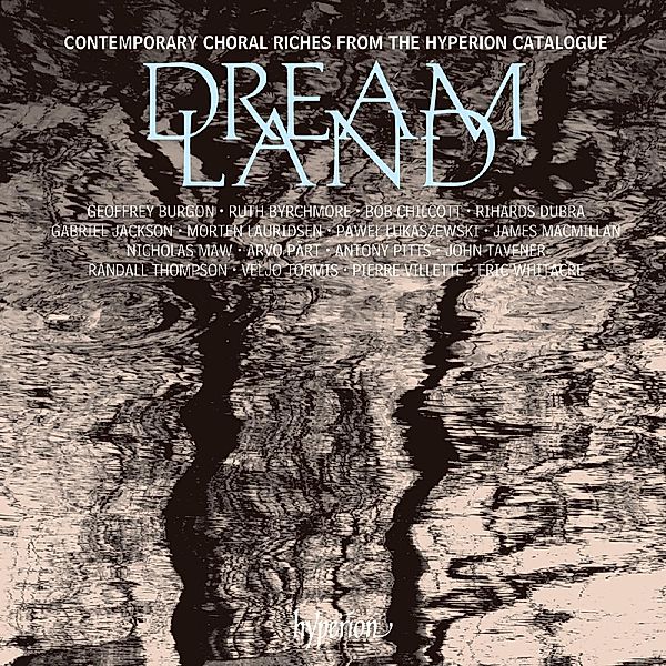 Dreamland-Contemporary Choral Riches, Layton, Polyphony, Holst Singers, Schola Cantorum