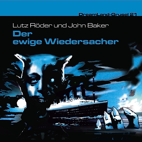 Dreamland Grusel - 21 - Der ewige Widersacher, Lutz Röder, John Baker