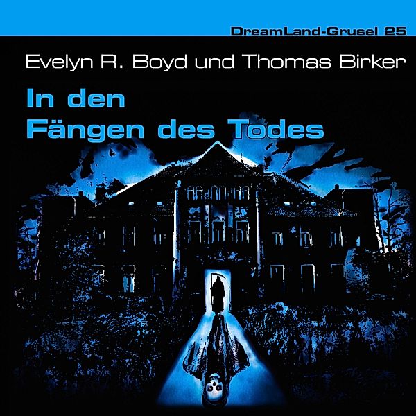 Dreamland Grusel - 25 - In den Fängen des Todes, Thomas Birker, Evelyn R. Boyd