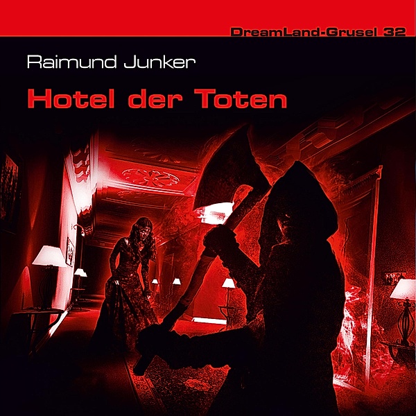 Dreamland Grusel - 32 - Dreamland Grusel, Folge 32: Hotel der Toten, Raimund Junker