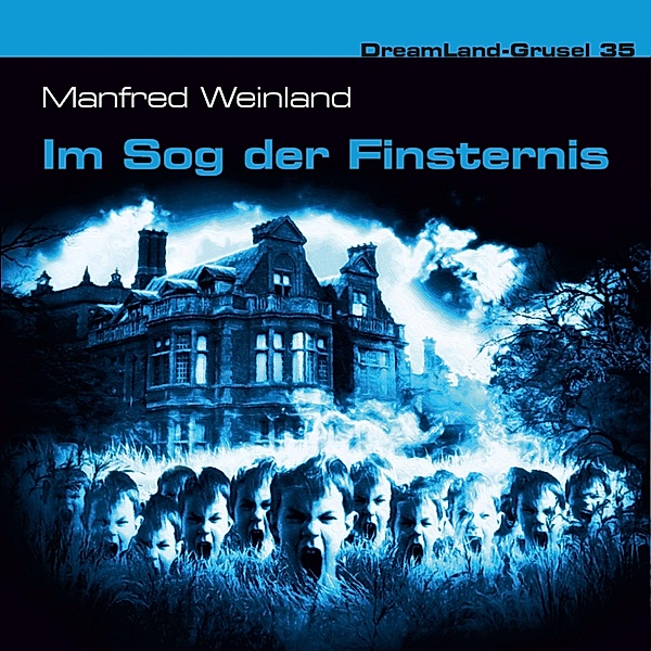 Dreamland Grusel - 35 - Dreamland Grusel, Folge 35: Im Sog der Finsternis, Manfred Weinland