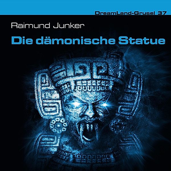 Dreamland Grusel - 37 - Die dämonische Statue, Raimund Junker