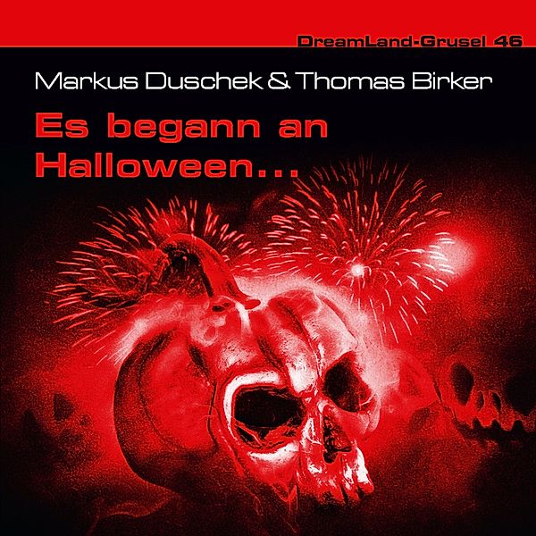 Dreamland Grusel - 46 - Es begann an Halloween..., Markus Duschek, Thomas Birker