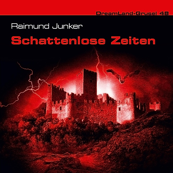 Dreamland Grusel - 48 - Schattenlose Zeiten, Raimund Junker