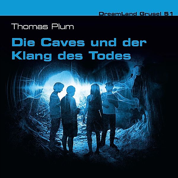 Dreamland Grusel - 51 - Die Caves und der Klang des Todes, Thomas Plum
