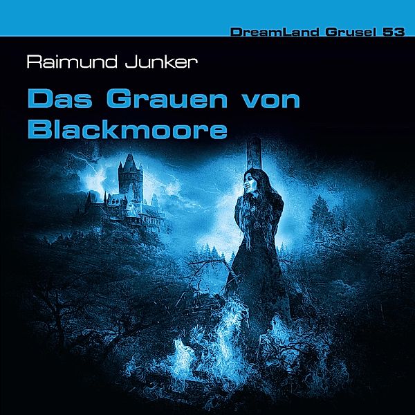 Dreamland Grusel - 53 - Das Grauen von Blackmoore, Raimund Junker