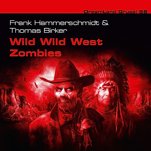 Dreamland Grusel - 58 - Wild Wild West Zombies, Thomas Birker, Frank Hammerschmidt