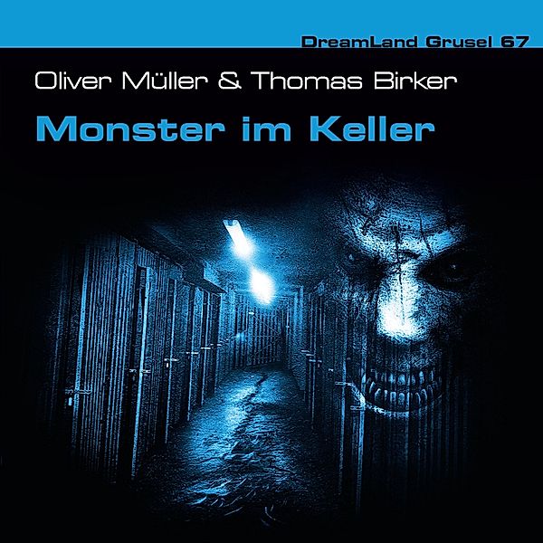 Dreamland Grusel - 67 - Monster im Keller, Oliver Müller, Thomas Birker