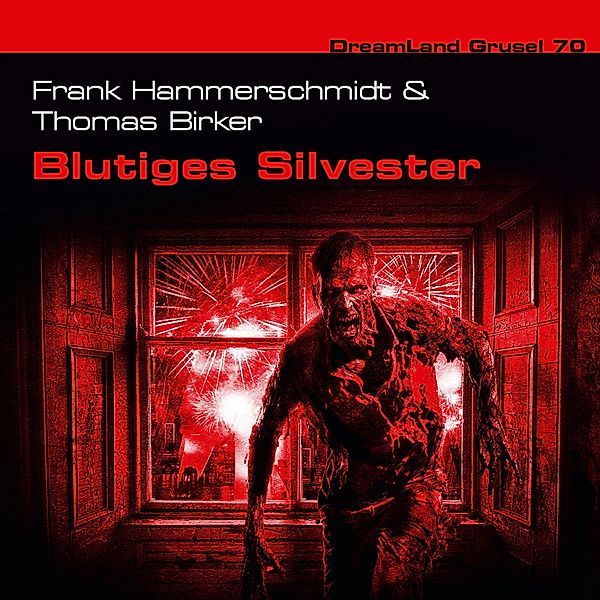 Dreamland Grusel - 70 - Blutige Silvesternacht, Frank Hammerschmidt, Thomas Birker