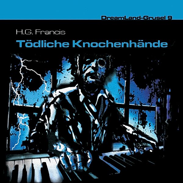 Dreamland Grusel - 9 - Tödliche Knochenhände, H. G. Francis