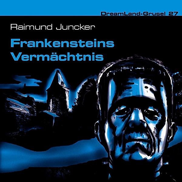 Dreamland Grusel - Frankensteins Vermächtnis, 1 Audio-CD, Raimund Junker