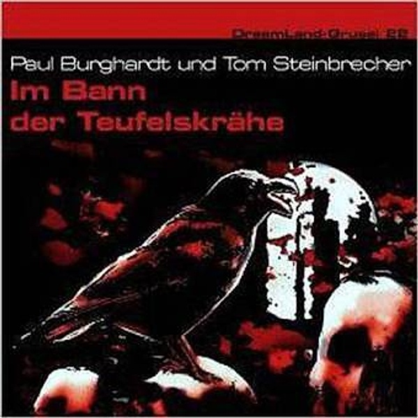Dreamland Grusel - Im Bann der Teufelskrähe, 1 Audio-CD, Paul Burghardt, Tom Steinbrecher, Thomas Birker