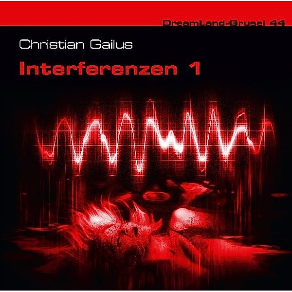DreamLand Grusel - Interferenzen,1 Audio-CD, Christian Gailus