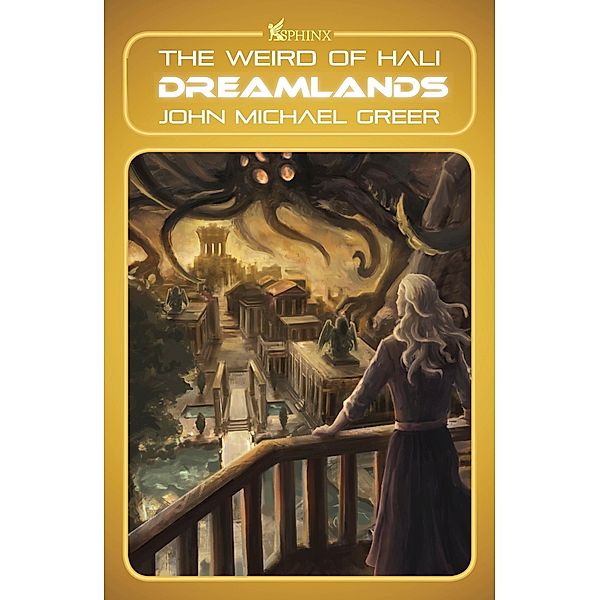 Dreamlands / The Weird of Hali Bd.4, John Michael Greer