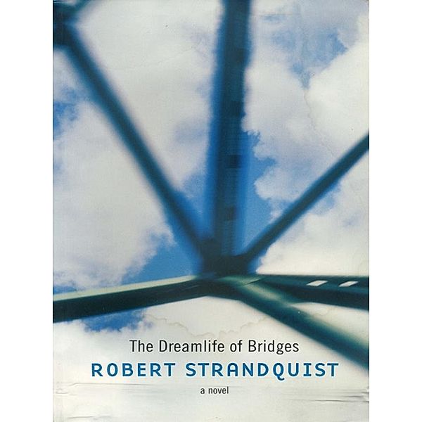 Dreamlife of Bridges, Robert Strandquist