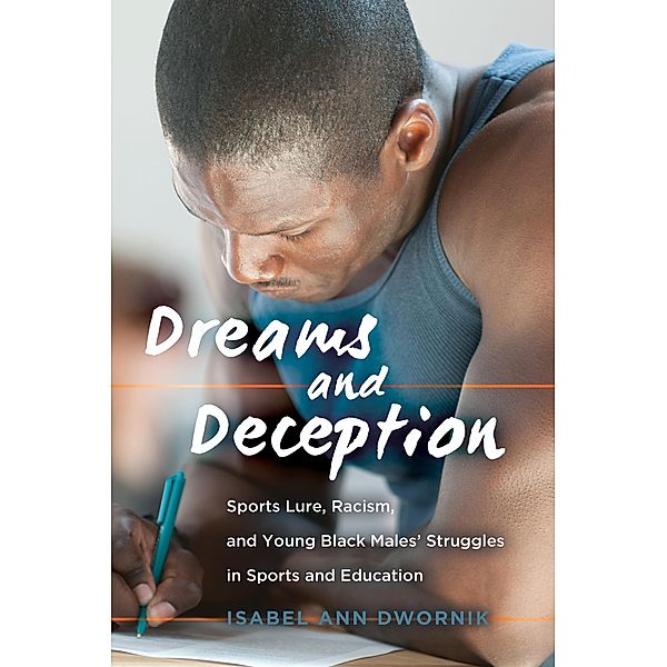 Dreams and Deception / Adolescent Cultures, School, and Society Bd.66, Isabel Ann Dwornik