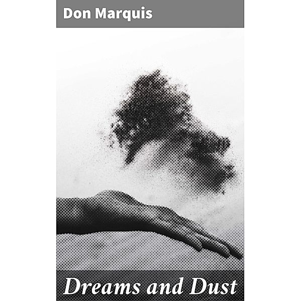 Dreams and Dust, Don Marquis