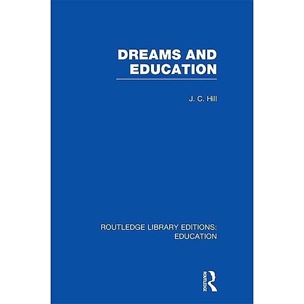 Dreams and Education (RLE Edu K), J C Hill