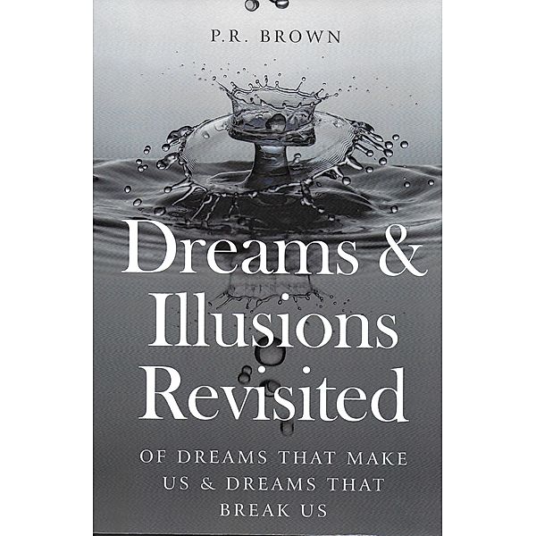 Dreams and illusions Revisited, P. R. Brown