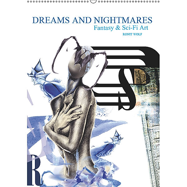 Dreams and Nightmares - Fantasy & Sci-Fi Art / 2019 (Wandkalender 2019 DIN A2 hoch), Ronit Wolf
