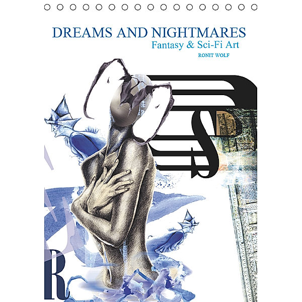 Dreams and Nightmares - Fantasy & Sci-Fi Art / 2019 (Tischkalender 2019 DIN A5 hoch), Ronit Wolf