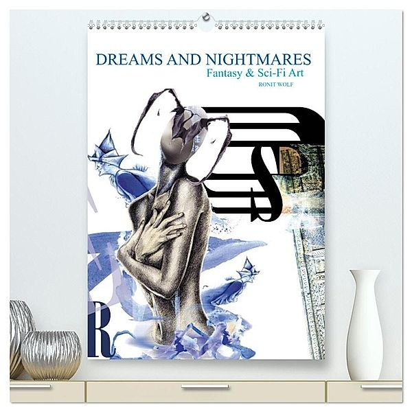 Dreams and Nightmares - Fantasy & Sci-Fi Art / 2024 (hochwertiger Premium Wandkalender 2024 DIN A2 hoch), Kunstdruck in Hochglanz, Ronit Wolf