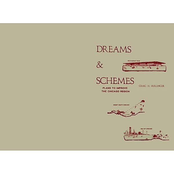 Dreams and Schemes - Plans to Improve The Chicago Region, Craig Hullinger