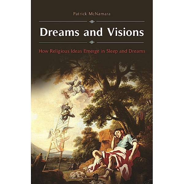 Dreams and Visions, Patrick McNamara Ph. D.