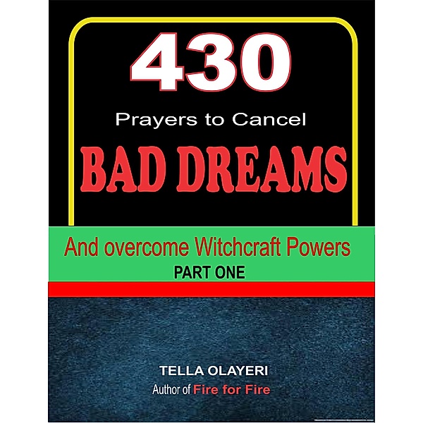 DREAMS AND YOU: 430 Prayers to Cancel bad Dreams and Overcome Witchcraft Powers part one (DREAMS AND YOU, #1), Tella Olayeri