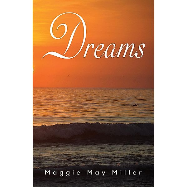 Dreams / Austin Macauley Publishers, Maggie May Miller