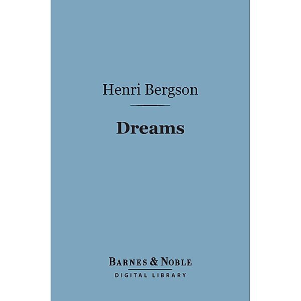 Dreams (Barnes & Noble Digital Library) / Barnes & Noble, Henri Bergson