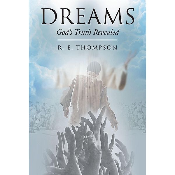 Dreams / Christian Faith Publishing, Inc., R. E. Thompson