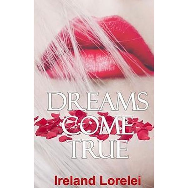 Dreams Come True - A Collection of Short Stores / Warrioress Publishing, Ireland Lorelei