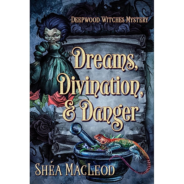 Dreams, Divination, and Danger (Deepwood Witches Mysteries, #4) / Deepwood Witches Mysteries, Shéa MacLeod