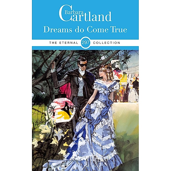Dreams Do Come True / The Eternal Collection Bd.297, Barbara Cartland